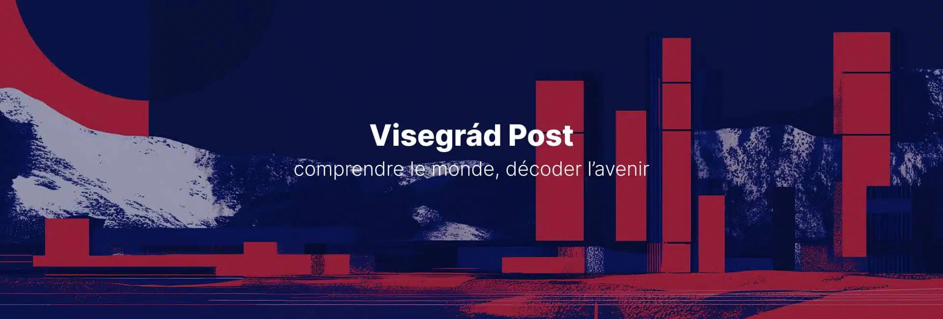 Visegrád Post : comprendre le monde, décoder l’avenir
