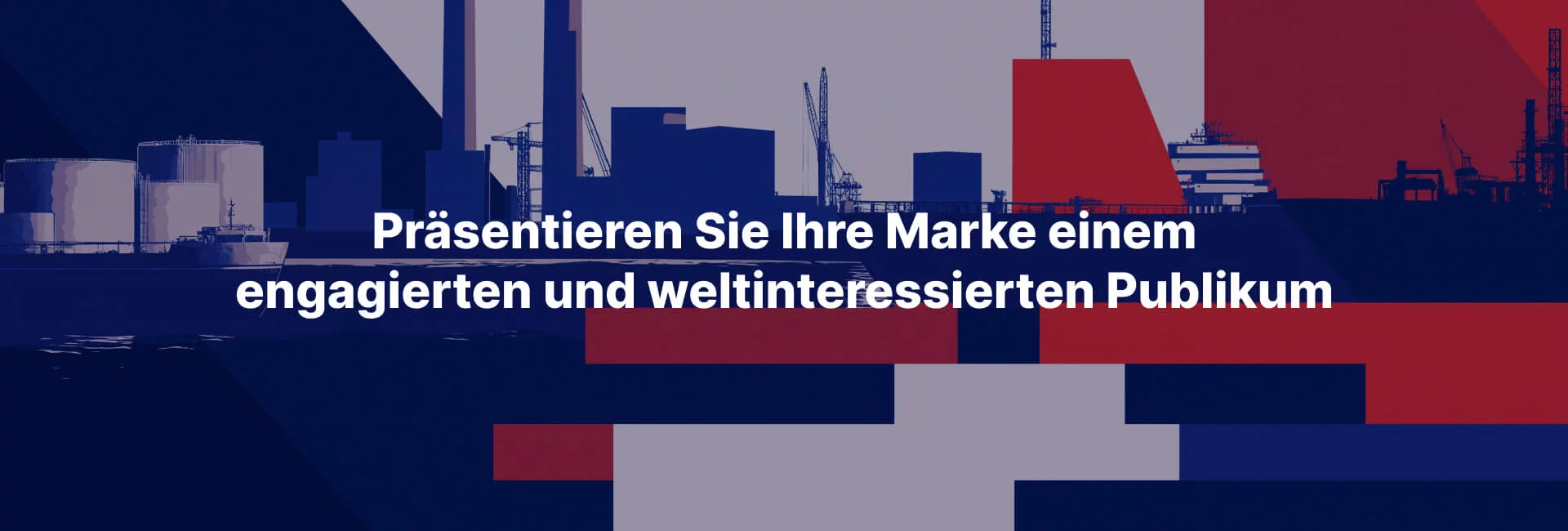 Präsentieren Sie Ihre Marke einem engagierten und weltinteressierten Publikum