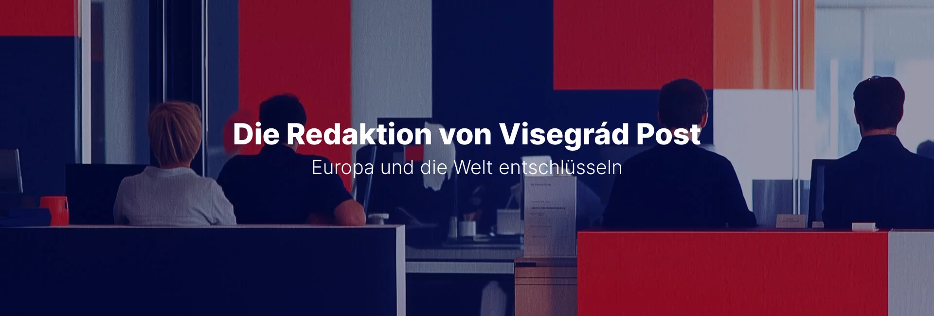Die Redaktion von Visegrád Post: Europa und die Welt entschlüsseln